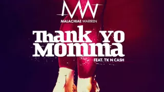 Malachiae - "Thank Yo Momma" ft. TK N Cash (Audio)