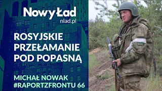 PODSUMOWANIE 86. dnia wojny + MAPY. Rosyjskie przełamanie pod Popasną | Raport z Frontu #66