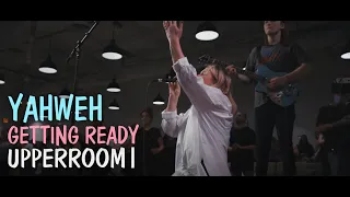 Yahweh + Getting Ready (Made a Way) | UPPERROOM