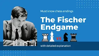 Must Know Endings  - The Fischer Endgame