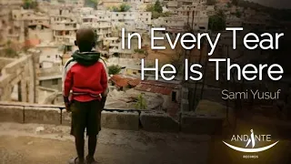 'In every tear he is there' Sami Yusuf 😍 lyrical video