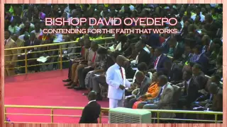 Bishop David Oyedepo:Contending For The Faith That Works