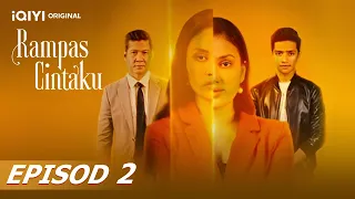 【iQIYI Original】Rampas Cintaku EP2 | iQIYI Malaysia