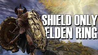 I Beat Elden Ring Using Shields Only (WORLD FIRST)