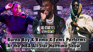 Burna Boy, Rema & Tems Made History! As they Performed At the NBA All-Star HalfTime Show!🇳🇬🌎🔥🔥