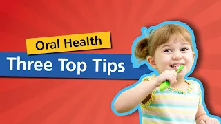 Child oral health: 3 top tips