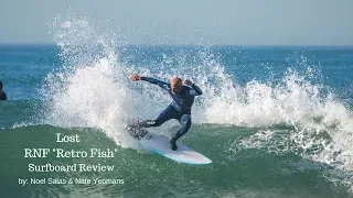 Lost "RNF Retro Fish" Surfboard Review by Noel Salas Ep.70