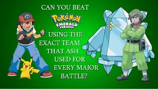 Can You Beat Pokémon Emerald Using the Exact Team That Ash Used For Every Major Battle?