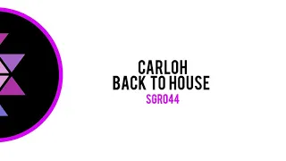 Carloh - Back To House SGR044