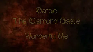 Barbie/The Diamond Castle/Wonderful Me/Lyrics