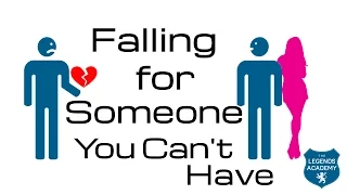 Falling For Someone You Can't Have