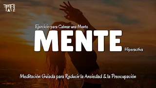 Meditación para Calmar una Mente Hiperactiva | Reducir la Ansiedad y la Preocupación | YeAlma