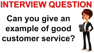 Example Of Good Customer Service Interview Question