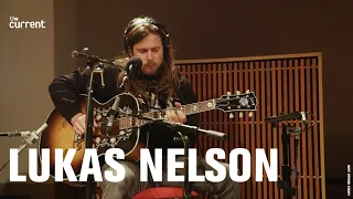 Lukas Nelson - three performances for The Current