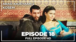 Abad Kejayaan 2: Kosem Episode 18 (Bahasa Indonesia)