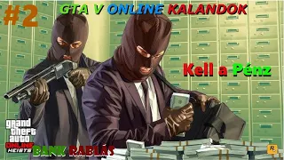 GTA V ONLINE KALAND #2 ( BANKRABLÁS)