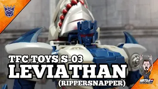 TFC Toys S-03 Leviathan (Rippersnapper) Review