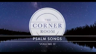 The Corner Room - "Psalm 100" (Lyric Video)