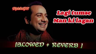 Lagi Tum se Man Ki Lagan - new song Lofi slowed and reverb 2024 | #rahatfatehalikhan |Lofi mix