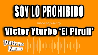 Victor Yturbe 'El Piruli' - Soy Lo Prohibido (Versión Karaoke)
