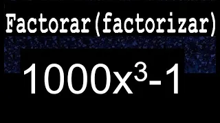 1000x3-1 factorar factorizar descomponer polinomios
