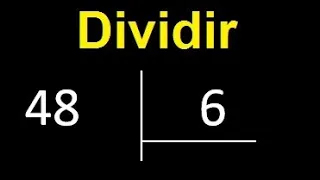 Dividir 48 entre 6 , division exacta . Como se dividen 2 numeros