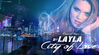 DJ Layla   City Of Love (Official Audio)