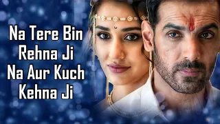 Naa Tere Bin (LYRICS) - Altamash Faridi, Tanishk B | John, Disha, Arjun, Tara | Ek Villain Returns