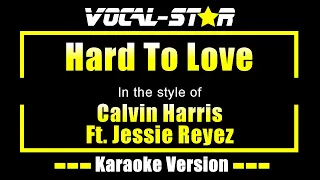 Calvin Harris Feat. Jessie Reyez - Hard To Love | Lyrics HD Vocal-Star Karaoke