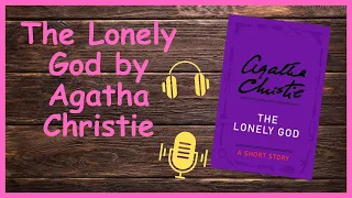 📚The Lonely God 🎧 by Agatha Christie🕵️‍♀️