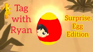 Tag with Ryan SURPRISE EGG Edition