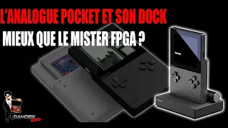L' Analogue Pocket et le Dock. Mieux que le Mister FPGA ?