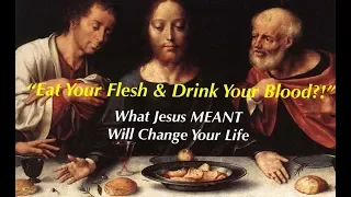 The REAL Reason JESUS Said Eat My Flesh & Drink My Blood! Cannibalism or Much More?