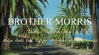 Elektric Trio for Miro - Brother Morris (Official video)