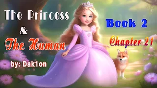 The Princess and The Human | Book 2 Chapter 21 - Audio Online