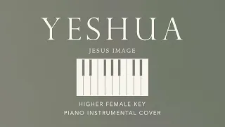 YESHUA | Jesus Image - [Higher Female Key] Piano Instrumental Cover by GershonRebong with lyrics