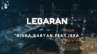 LEBARAN - NISSA SABYAN FEAT IBRA - LIRIK LAGU - RAMADHAN DAN LEBARAN 2024