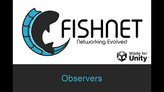 Observers, Unity Multiplayer with Fish-Networking