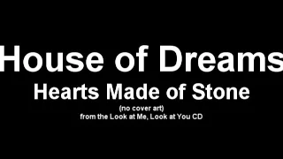 House Of Dreams - Hearts Made Of Stone