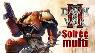 On est prêts pour l'e-sport ! Soirée multi sur Dawn of war 2