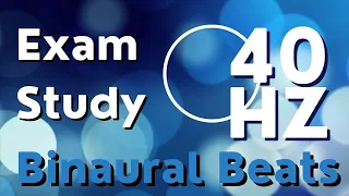 Exam Study 40Hz Binaural Beats, Gamma Brain Waves for Enhanced Cognitive Performance