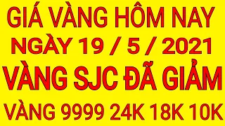 Giá vàng hôm nay ngày 19 tháng 5 | giá vang 9999 hom nay | giá vàng 24k 18k 10k mới nhất