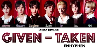 {VOSTFR} ENHYPEN (엔하이픈) - Given-Taken (Color Coded Lyrics Han/Rom/Fr)