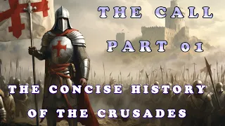 The Concise History of the Crusades | The Call - Part 01 | The Complete History of the Crusades