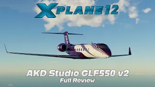 X-Plane 12 | AKD Studio Gulfstream GLF550 v2 | Live Review