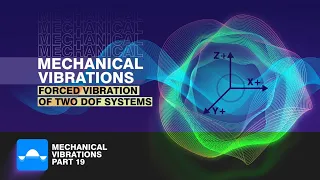 Forced Vibration of Two DOF Systems| Mechanical Vibration | Tutorial 19