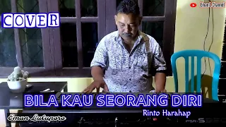 Cover II BILA KAU SEORANG DIRI - Rinto Harahap II Eman Luluporo