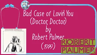 Bad Case of Lovin' You (Doctor, Doctor) (Lyrics) - Robert Palmer | Correct Lyrics