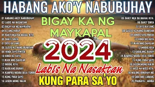 HABANG AKO'Y NABUBUHAY Tagalog Love Song Playlist 2024 💕 Masasakit na Kanta Para sa BROKEN#3