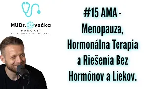 #15 AMA - Menopauza, Hormonálna Terapia a Riešenia Bez Hormónov a Liekov.